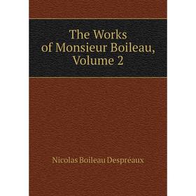 

Книга The Works of Monsieur Boileau, Volume 2