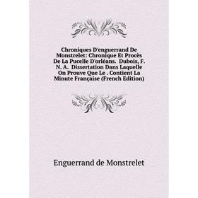 

Книга Chroniques D'enguerrand De Monstrelet