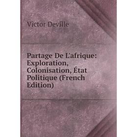 

Книга Partage De L'afrique: Exploration, Colonisation, État Politique