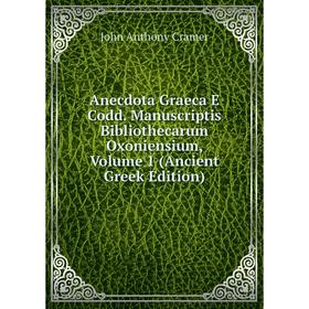 

Книга Anecdota Graeca E Codd. Manuscriptis Bibliothecarum Oxoniensium, Volume 1 (Ancient Greek Edition)