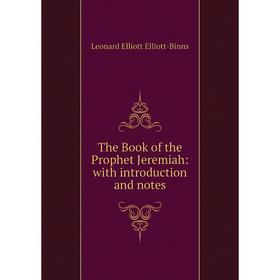 

Книга The Book of the Prophet Jeremiah: with introduction and notes