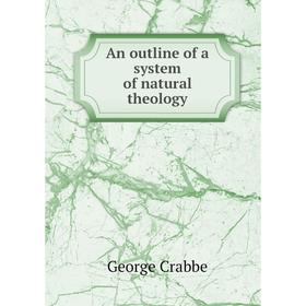 

Книга An outline of a system of natural theology