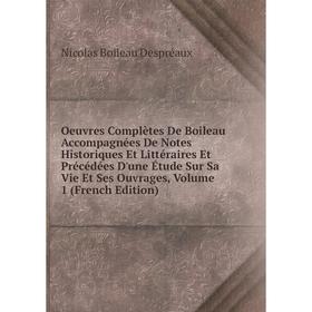 

Книга Oeuvres complètes De Boileau Accompagnées De notes historiques et littéraire s Et Précédées D'une Étude Sur Sa Vie Et Ses ouvrage s, Volume 1 Ed