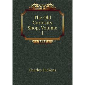 

Книга The Old Curiosity Shop, Volume 1