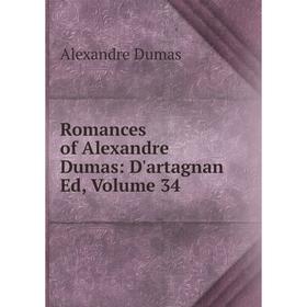 

Книга Romances of Alexandre Dumas: D'artagnan Ed, Volume 34