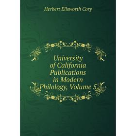 

Книга University of California Publications in Modern Philology, Volume 5