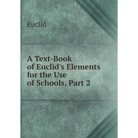 

Книга A Text-Book of Euclid's Elements for the Use of Schools, Part 2