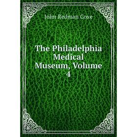 

Книга The Philadelphia Medical Museum, Volume 4