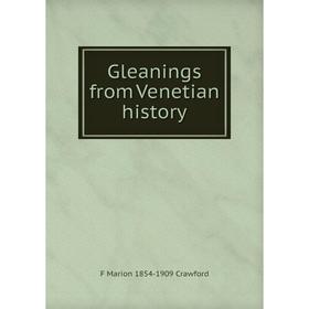 

Книга Gleanings from Venetian history