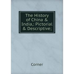 

Книга The History of China & India,: Pictorial & Descriptive