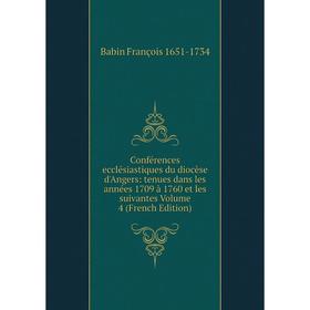 

Книга Conférences ecclésiastiques du diocèse d'Angers: tenues dans les années 1709 à 1760 et les suivantes Volume 4 (French Edition)