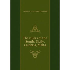 

Книга The rulers of the South; Sicily, Calabria, Malta