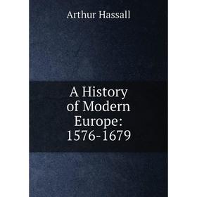 

Книга A History of Modern Europe: 1576-1679