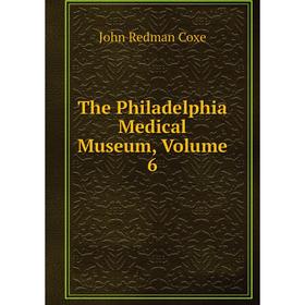 

Книга The Philadelphia Medical Museum, Volume 6
