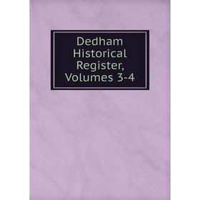 

Книга Dedham Historical Register, Volumes 3-4