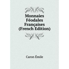 

Книга Monnaies Féodales Françaises