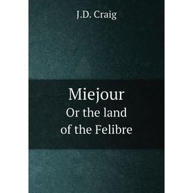 

Книга MiejourOr the land of the Felibre