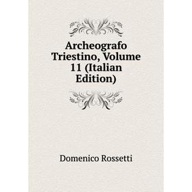 

Книга Archeografo Triestino, Volume 11 (Italian Edition)