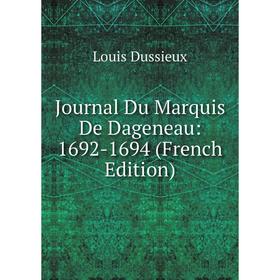 

Книга Journal Du Marquis De Dageneau: 1692-1694