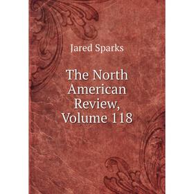 

Книга The North American Review, Volume 118