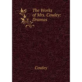 

Книга The Works of Mrs. Cowley: Dramas