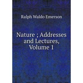 

Книга Nature; Addresses and Lectures, Volume 1