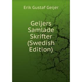 

Книга Geijers Samlade Skrifter (Swedish Edition)