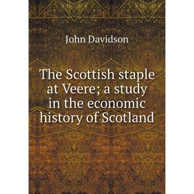 

Книга The Scottish staple at Veere; a study in the economic history of Scotland