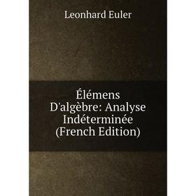 

Книга Élémens D'algèbre: Analyse Indéterminée (French Edition)