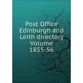 

Книга Post Office Edinburgh and Leith directory Volume 1855-56