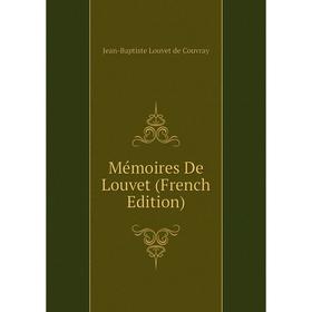 

Книга Mémoires De Louvet