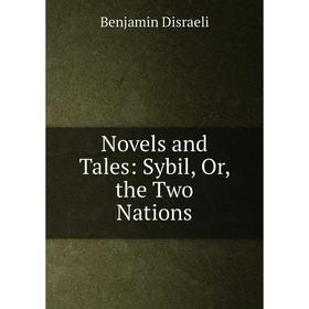 

Книга Novels and tales: Sybil, or the Two Nations