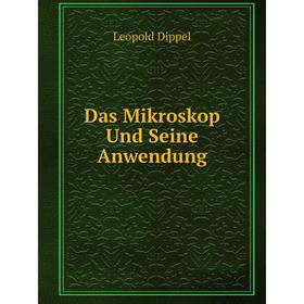 

Книга Das Mikroskop Und Seine Anwendung