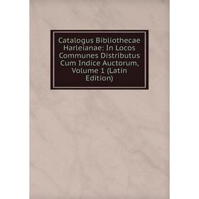 

Книга Catalogus Bibliothecae Harleianae: In Locos Communes Distributus Cum Indice Auctorum, Volume 1 (Latin Edition)