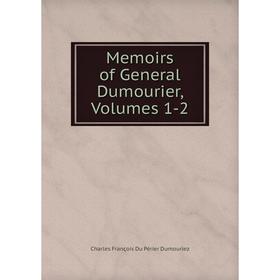 

Книга Memoirs of General Dumourier, Volumes 1-2