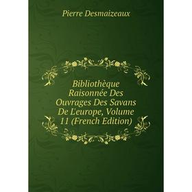 

Книга Bibliothèque Raisonnée Des Ouvrages Des Savans De L'europe, Volume 11 (French Edition)