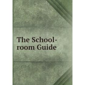 

Книга The School-room Guide