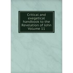 

Книга Critical and exegetical handbook to the Revelation of John Volume 11