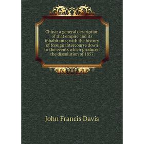 

Книга China: a general description of that empire and its inhabitants