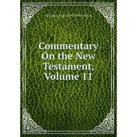 

Книга Commentary On the New Testament, Volume 11