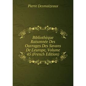 

Книга Bibliothèque Raisonnée Des Ouvrages Des Savans De L'europe, Volume 45 (French Edition)
