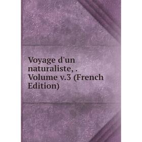 

Книга Voyage d'un naturaliste,. Volume v.3 (French Edition)