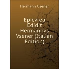 

Книга Epicvrea Edidit Hermannvs Vsener (Italian Edition)