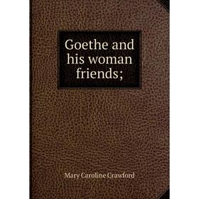 

Книга Goethe and his woman friends