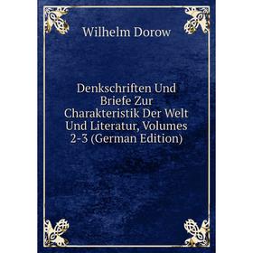 

Книга Denkschriften Und Briefe Zur Charakteristik Der Welt Und Literatur, Volumes 2-3 (German Edition)