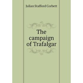 

Книга The campaign of Trafalgar