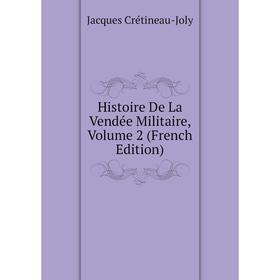 

Книга Histoire De La Vendée Militaire, Volume 2 (French Edition)