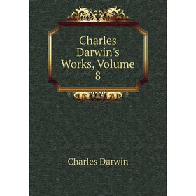 

Книга Charles Darwin's Works, Volume 8