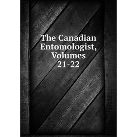 

Книга The Canadian Entomologist, Volumes 21-22
