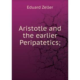 

Книга Aristotle and the earlier Peripatetics